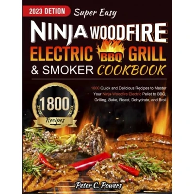 Abbildung von Super Easy Ninja Woodfire Electric BBQ Grill &amp; Smoker Cookbook 2023: 1800 Quick and Delicious Recipes to Master Your Pellet BBQ, Grilling, Bake, Roast, Dehydrate, Broil