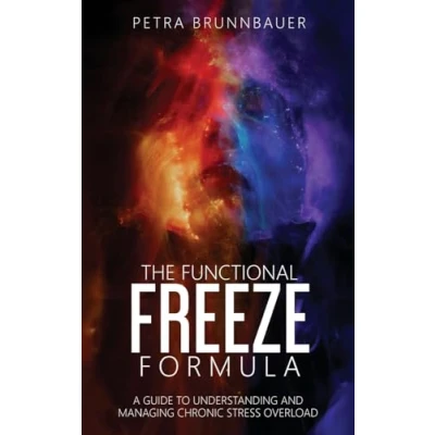 Abbildung von The Functional Freeze Formula: A Guide to Understanding and Managing Chronic Stress Overload