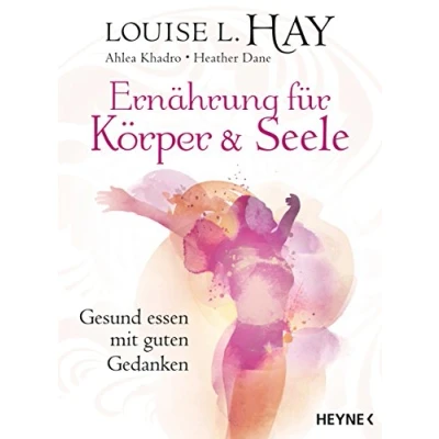 Abbildung von Ernährung für Körper und Seele: Gesund essen mit guten Gedanken