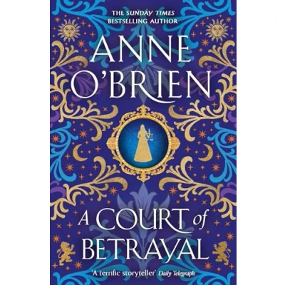 Abbildung von A Court of Betrayal: the gripping new historical novel from Sunday Times bestselling author!