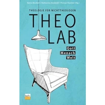 Abbildung von TheoLab: Theologie für Nichttheologen Gott. Mensch. Welt.