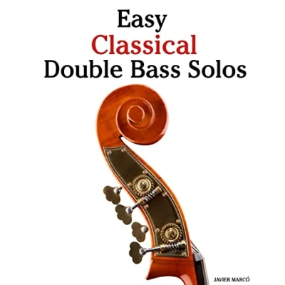 Abbildung von Easy Classical Double Bass Solos: Featuring music of Bach, Mozart, Beethoven, Handel and other composers.