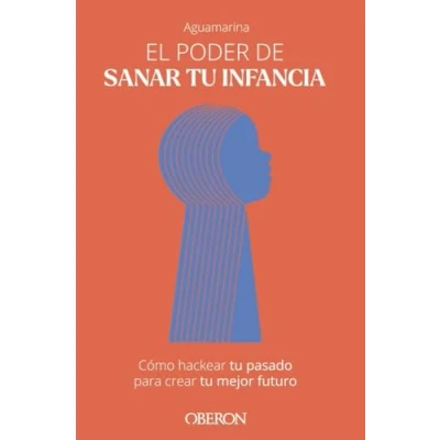 Abbildung von El poder de sanar tu infancia: Cómo hackear pasado para crear mejor futuro (Libros singulares)
