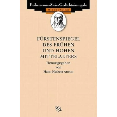 Abbildung von Fürstenspiegel des frühen und hohen Mittelalters: Lat. Dtsch. (Freiherr vom Stein Gedächtnisausgabe, Reihe A: Ausgewählte Quellen zur Geschichte Mittelalters)