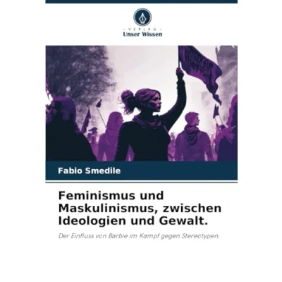 Abbildung von Feminismus und Maskulinismus, zwischen Ideologien Gewalt.: Der Einfluss von Barbie im Kampf gegen Stereotypen.