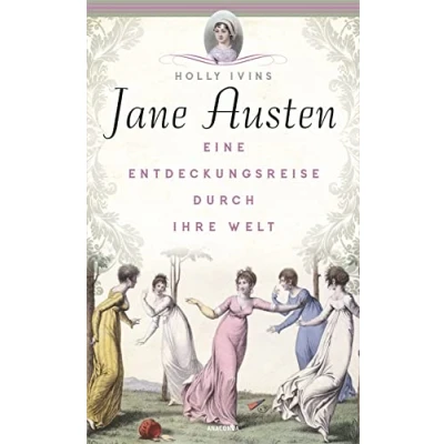 Abbildung von Jane Austen. Eine Entdeckungsreise durch ihre Welt: Vorbild für Bridgerton Liebe &amp; Intrigen im englischen Regency Zeitalter. Mit biografischen Hintergründen zur Kult Autorin von Persuasion etc.