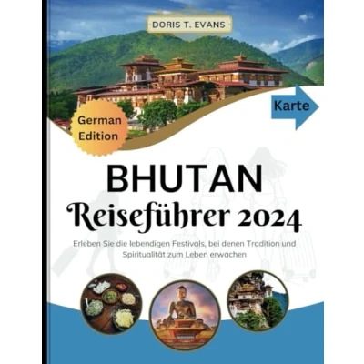 Abbildung von Bhutan Reiseführer 2024: Erleben Sie die lebendigen Festivals, bei denen Tradition und Spiritualität zum Leben erwachen