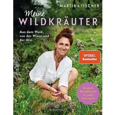 Abbildung von Meine Wildkräuter: Aus dem Wald, von der Wiese und Alm Essbare Heilpflanzen zu jeder Jahreszeit