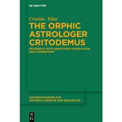 Abbildung von The Orphic Astrologer Critodemus: Fragments with Annotated Translation and Commentary (Untersuchungen zur antiken Literatur und Geschichte, 155)