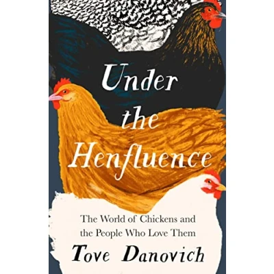 Abbildung von Under the Henfluence: World of Chickens and People Who Love Them