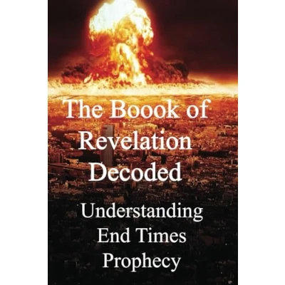 Abbildung von The Book of Revelation Decoded: Understanding End Time Prophecy