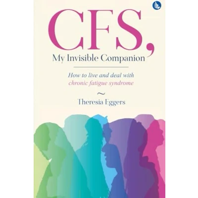 Abbildung von CFS, My Invisible Companion How to Live and Deal with Chronic Fatigue Syndrome