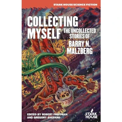 Abbildung von Collecting Myself: The Uncollected Stories of Barry N. Malzberg