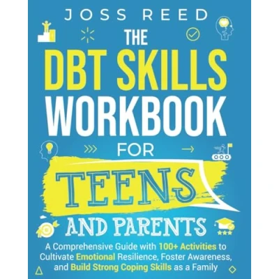 Abbildung von The DBT Skills Workbook for Teens and Parents: A Comprehensive Guide with 100+ Activities to Cultivate Emotional Resilience, Foster Awareness, ... Behavior Cognitive Behavioral Therapy)