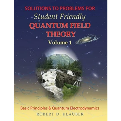 Abbildung von Solutions to Problems for Student Friendly Quantum Field Theory: Volume 1: Basic Principles and QED