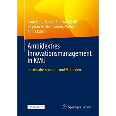 Abbildung von Ambidextres Innovationsmanagement in KMU: Praxisnahe Konzepte und Methoden