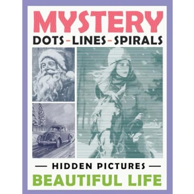 Abbildung von Mystery Dots Lines Spirals Hidden Pictures Beautiful Life: Amazing Coloring Book for Adults to Create Masterpieces with One Color, Great Gift Relaxation