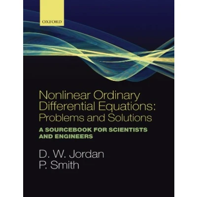 Abbildung von Nonlinear Ordinary Differential Equations: Problems and Solutions: A Sourcebook for Scientists Engineers (Oxford Texts in Applied Engineering Mathematics)