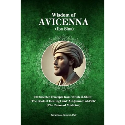 Abbildung von Wisdom of Avicenna (Ibn Sina): 100 Selected Excerpts from &quot;Kitab al Shifa&quot; (The Book Healing) and &quot;Al Qanun fi Tibb&quot; Canon Medicine)