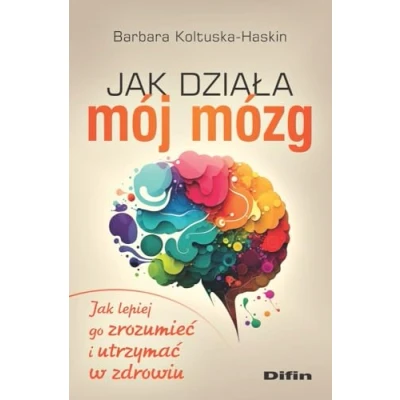 Abbildung von Jak działa mój mózg: lepiej go zrozumieć i utrzymać w zdrowiu