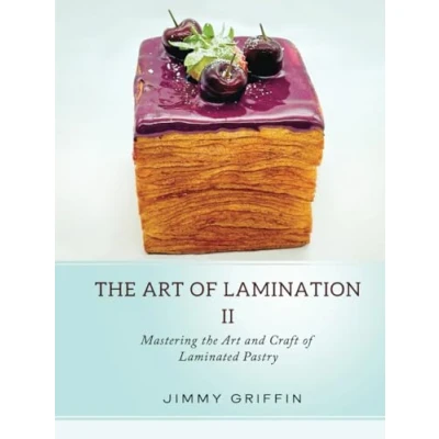 Abbildung von the Art of Lamination II: Mastering and Craft Laminated Pastry