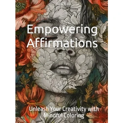 Abbildung von Empowering Affirmations: Unleash Your Creativity with Mindful Coloring (Mindfulness, books)