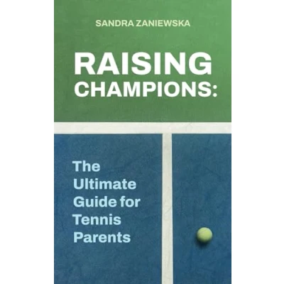 Abbildung von Raising Champions: The Ultimate Guide for Tennis Parents