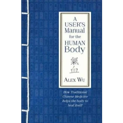 Abbildung von A User&#039;s Manual for the Human Body: How Traditional Chinese Medicine helps body to heal itself