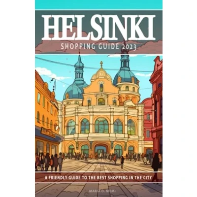 Abbildung von Helsinki Shopping guide 2023 A Friendly to the Best in City: This will assist uncovering top ... experience. Guide.