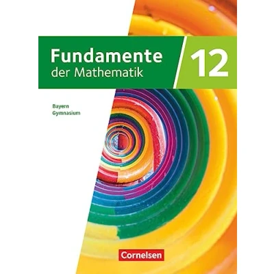 Abbildung von Fundamente der Mathematik Bayern 2023 12. Jahrgangsstufe: Schulbuch Mit digitalen Hilfen und interaktiven Zwischentests