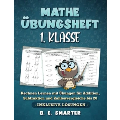 Abbildung von Mathe Übungsheft 1. Klasse: Rechnen Lernen mit Übungen für Addition, Subtraktion und Zahlenvergleiche bis 20 Inklusive Lösungen