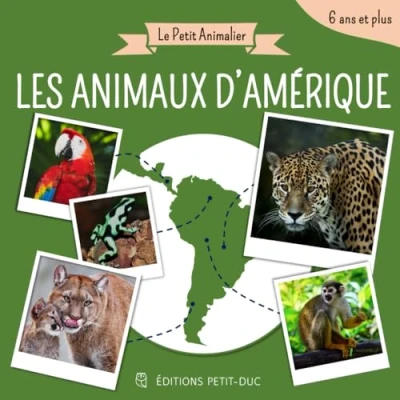 Abbildung von Le Petit animalier Les Animaux d&#039;Amérique: Livre documentaire pour enfant dès 6 ans