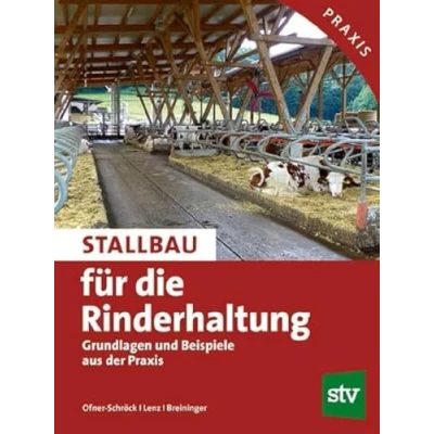 Abbildung von Stallbau für die Rinderhaltung: Grundlagen und Beispiele aus der Praxis; Praxisbuch