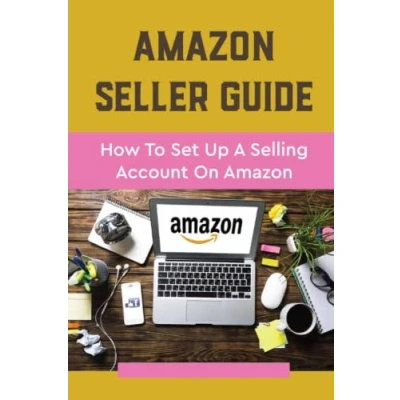 Abbildung von Amazon Seller Guide: How To Set Up A Selling Account On