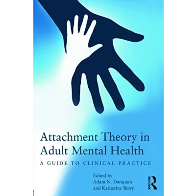 Abbildung von Attachment Theory in Adult Mental Health: A Guide to Clinical Practice