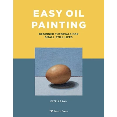 Abbildung von Easy Oil Painting: Beginner Tutorials for Small Still Lifes