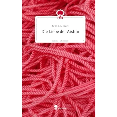 Abbildung von Die Liebe der Aishin. Life is a Story story.one