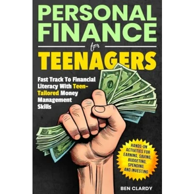 Abbildung von PERSONAL FINANCE for TEENAGERS: Fast Track to Financial Literacy with Teen Tailored Money Management Skills Hands On Activities Earning, Saving, Budgeting, Spending, and Investing