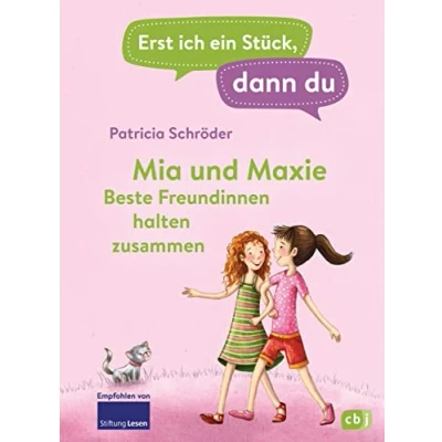 Abbildung von Erst ich ein Stück, dann du Mia und Maxie Beste Freundinnen halten zusammen: Für Das gemeinsame Lesenlernen ab der 1. Klasse (Erst Stück... Original, Band 28)