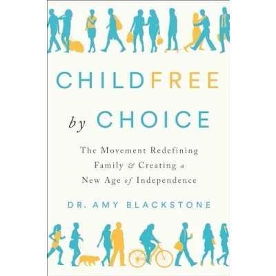 Abbildung von Childfree by Choice: The Movement Redefining Family and Creating a New Age of Independence