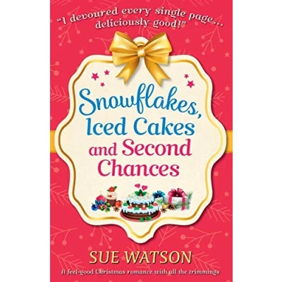 Abbildung von Snowflakes, Iced Cakes and Second Chances: A feel good Christmas romance with all the trimmings