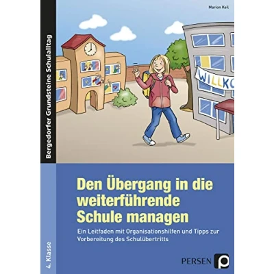 Abbildung von Den Übergang in die weiterführende Schule managen: Ein Leitfaden mit Organisationshilfen und Tipps zur Vorbereitung des Schulübertritts (4. Klasse) (Bergedorfer Grundsteine Schulalltag Grundschule)