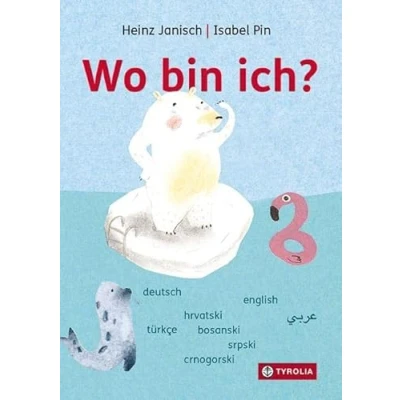 Abbildung von Wo bin ich?: Mehrsprachige Ausgabe auf Deutsch, Englisch, Türkisch, Kroatisch Bosnisch Serbisch Montenegrinisch und Arabisch. Über Orientierung Zugehörigkeit