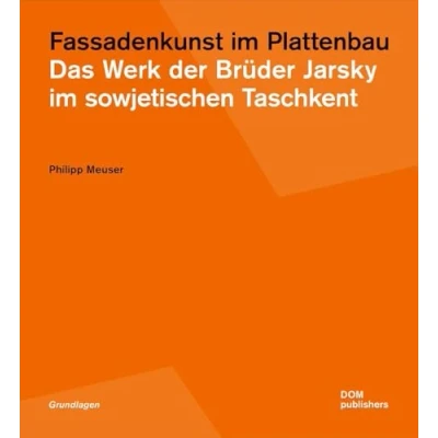 Abbildung von Fassadenkunst im Plattenbau: Das Werk der Brüder Jarsky sowjetischen Taschkent (Grundlagen/Basics)