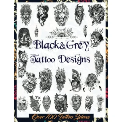Abbildung von Black&amp;Grey Tattoo Designs: Over 700 Creative Ideas to Inspire Your Next Bit of Body Art. Original, Modern Black and Grey Designs for ... Artists, Professionals Amateurs.)