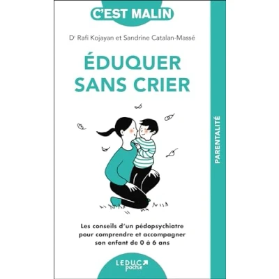 Abbildung von Eduquer sans crier, c&#039;est malin NE 15 ans: Les conseils d&#039;un pédopsychiatre pour comprendre et acommagner son enfant de 0 à 6 ans