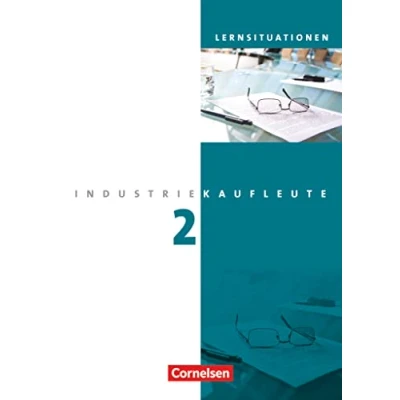 Abbildung von Industriekaufleute Ausgabe 2011 2. Ausbildungsjahr: Lernfelder 6 9: Arbeitsbuch mit Lernsituationen