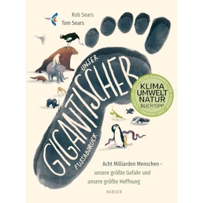 Abbildung von Unser gigantischer Fußabdruck: Acht Milliarden Menschen unsere größte Gefahr und Hoffnung Klimabuch des Monats der Deutschen Akademie für Kinder Jugendliteratur