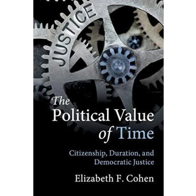 Abbildung von The Political Value of Time: Citizenship, Duration, and Democratic Justice