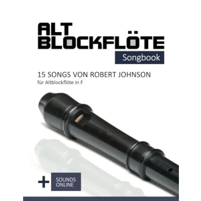 Abbildung von Altblockflöte Songbook 15 Songs von Robert Johnson für in F: + Sounds online (Altblockflöte Songbooks)
